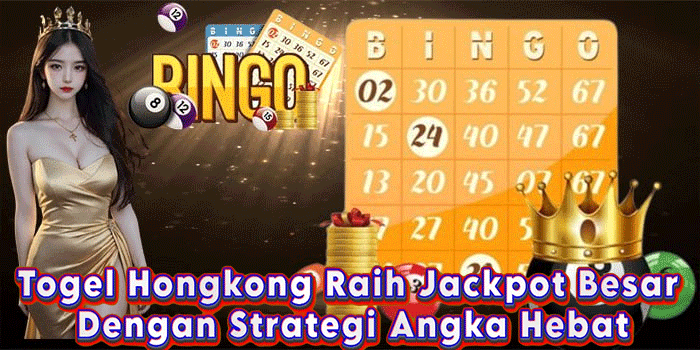 Togel Hongkong Raih Jackpot Besar Dengan Strategi Angka Hebat