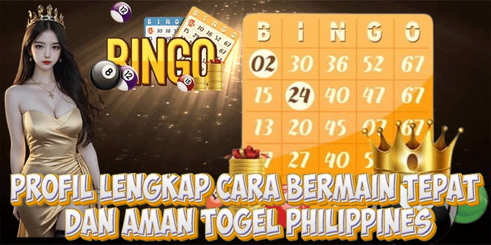 Profil Lengkap Cara Bermain Tepat Dan Aman Togel Philippines