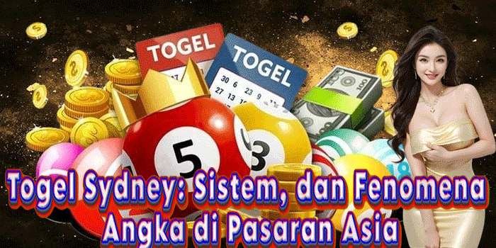 Togel Sydney: Sistem, dan Fenomena Angka di Pasaran Asia