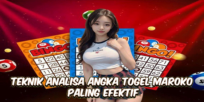 Teknik Analisa Angka Togel Maroko Paling Efektif